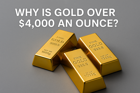 Straightforward Answers to the Question Everyone’s Asking: Why Is Gold Over $4,000 an Ounce?